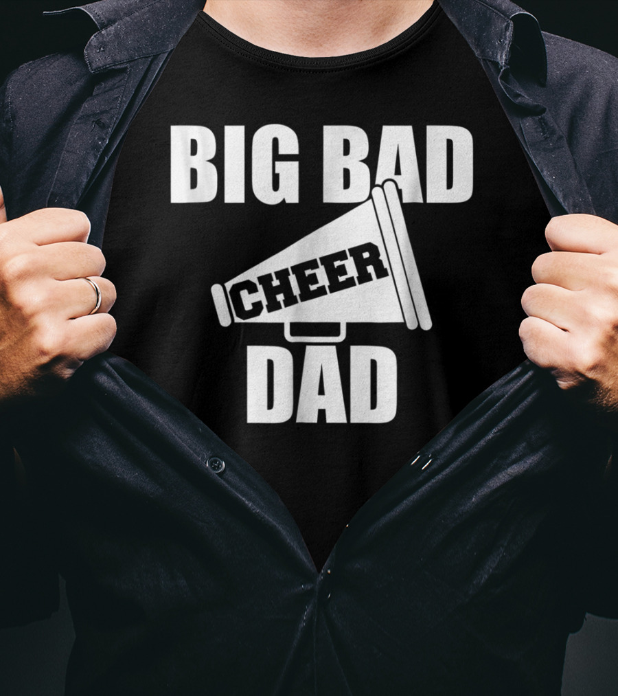 Big Bad Cheer Dad Megaphone Funny Saying T-Shirt