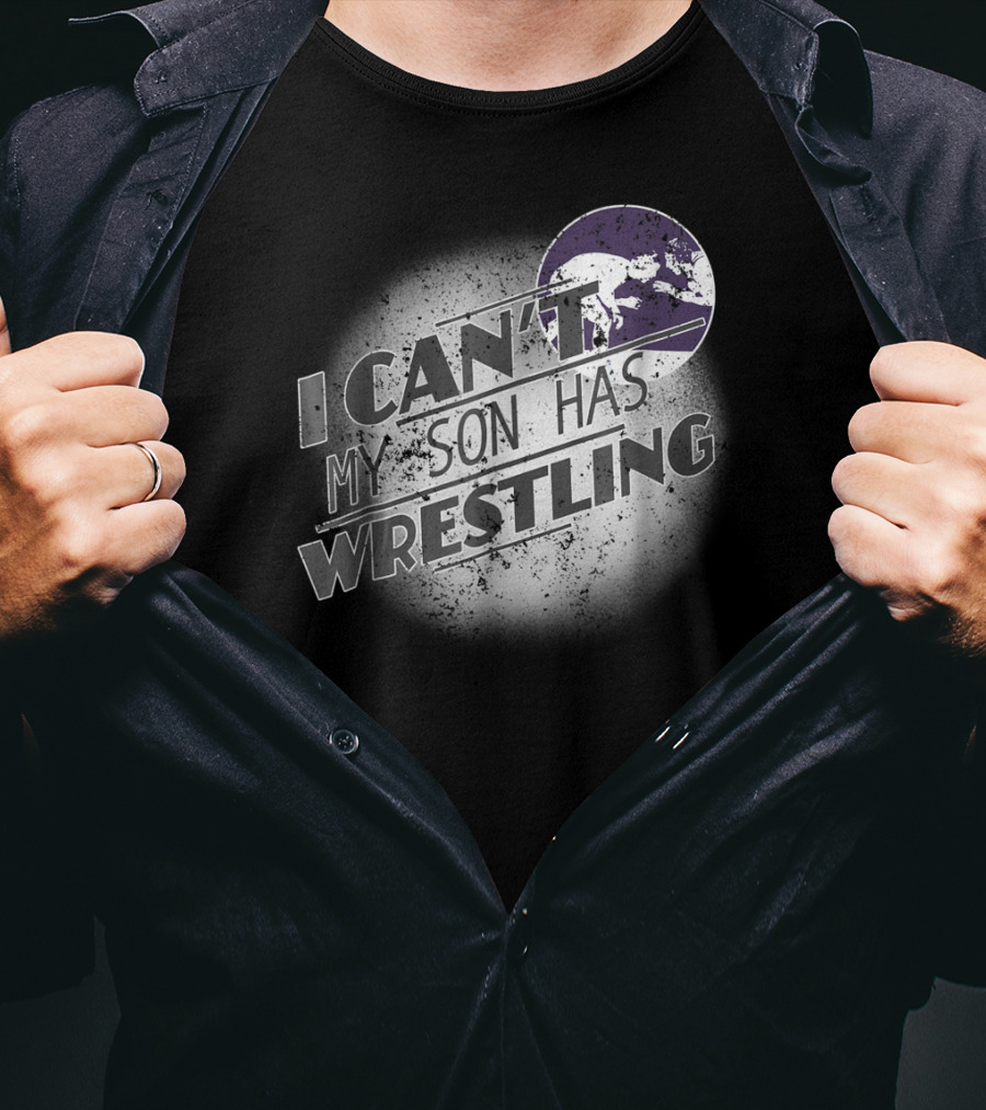 I Can't My Son Has Wrestling Grandma Grandpa Mom Dad54 T-Shirt