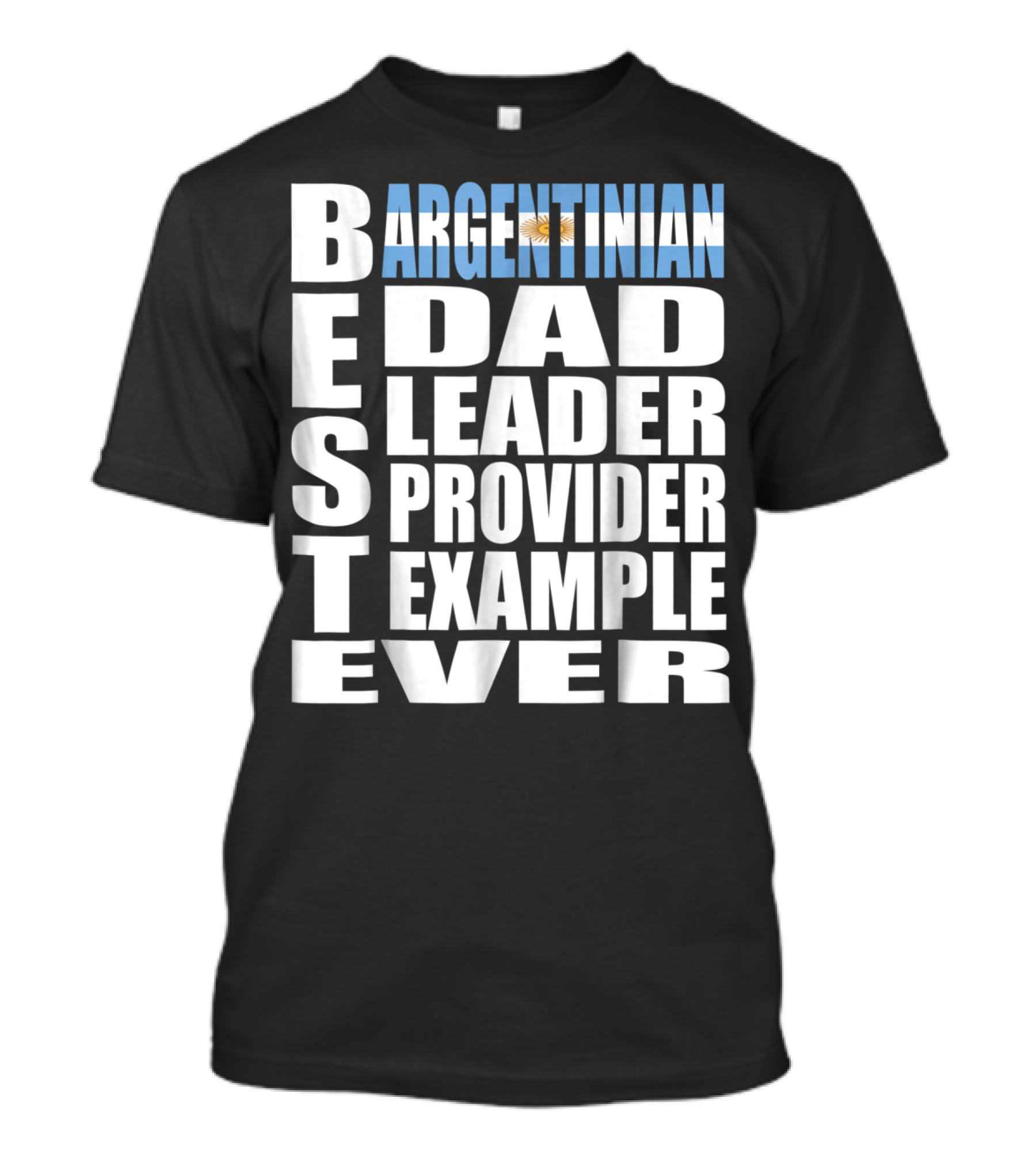 Argentinian Dad Best Leader Provider Example Ever T-Shirt