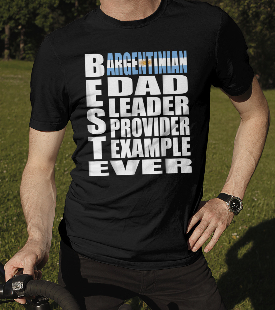 Argentinian Dad Best Leader Provider Example Ever T-Shirt
