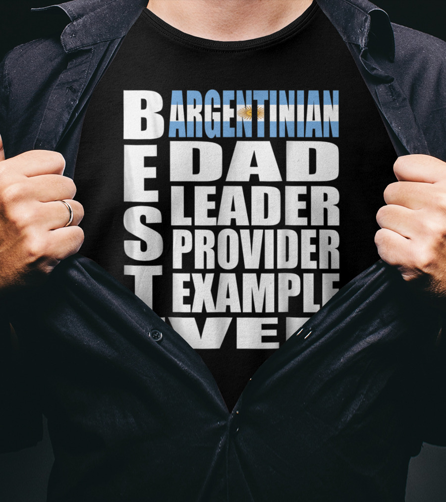 Argentinian Dad Best Leader Provider Example Ever T-Shirt