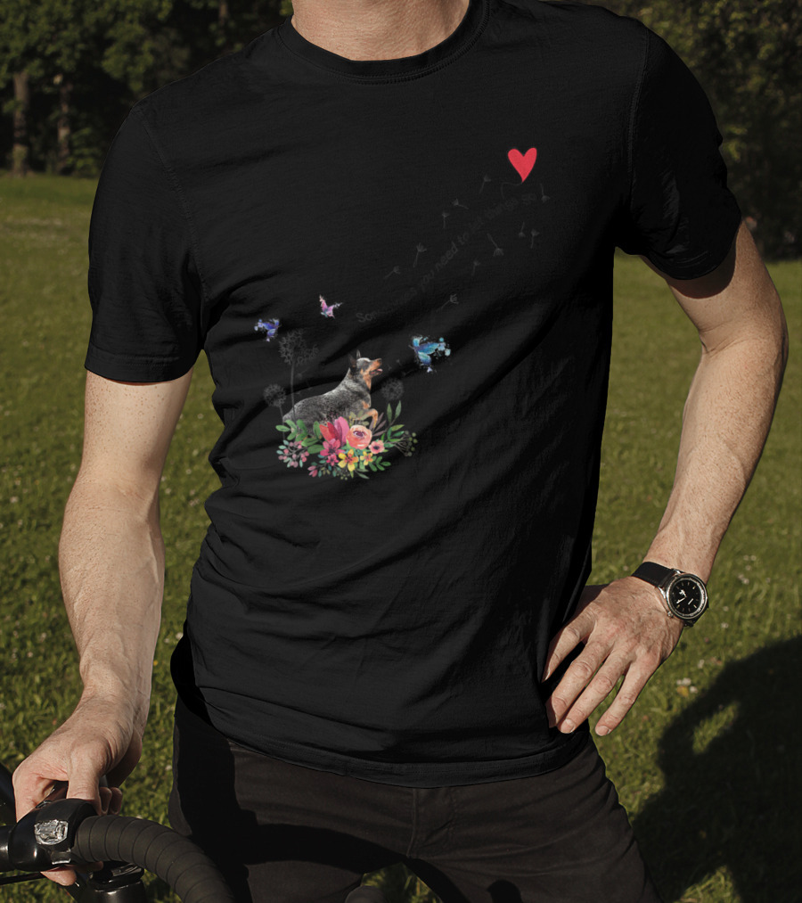 Australian Cattle Dog Sometimes You Need To Let Things Go Butterflies Floral T-Shirt