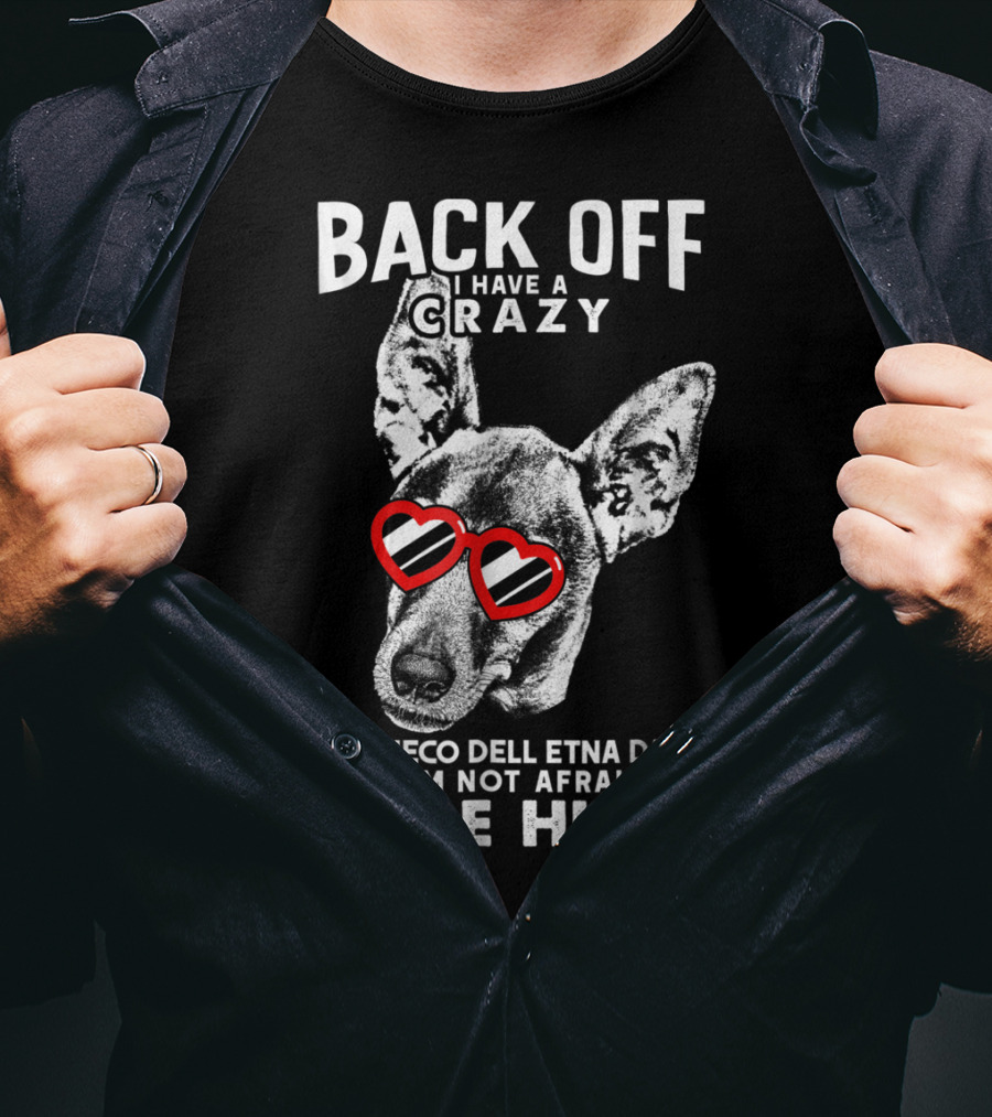 Back Off I Have A Crazy Cirneco Dell'Etna Dad And I'm Not Afraid To Use Him T-Shirt