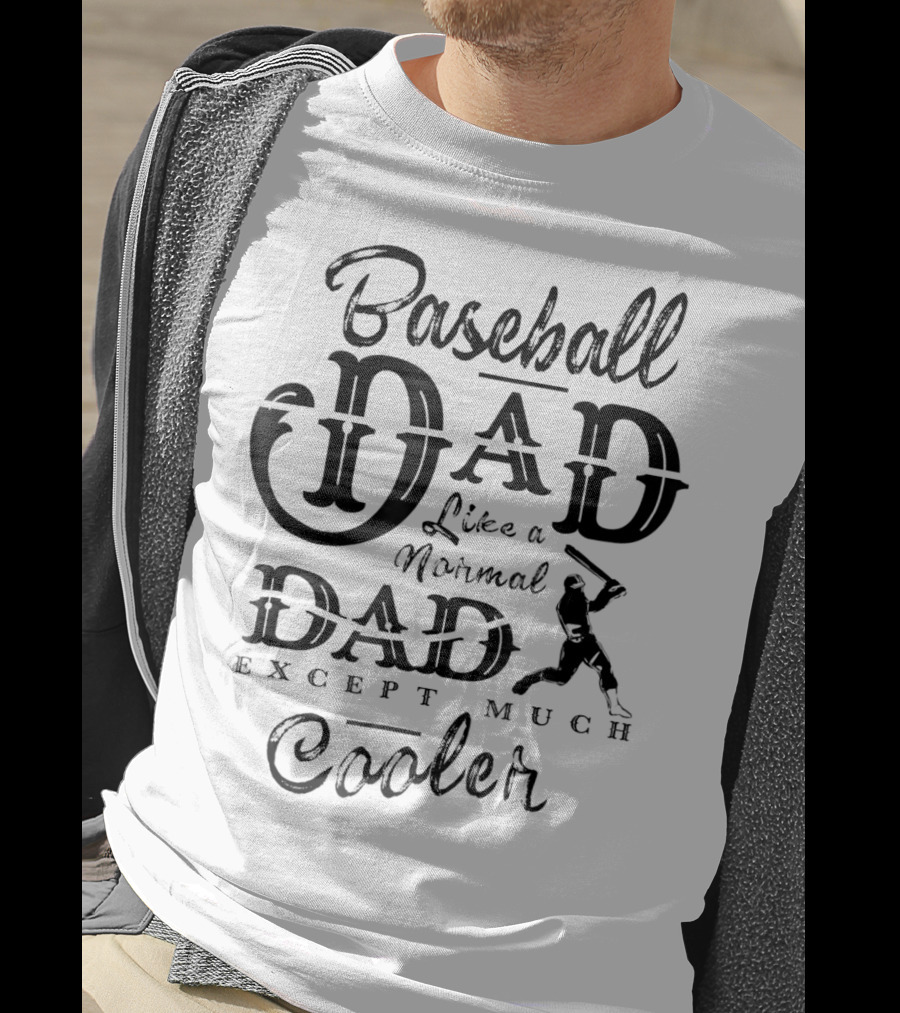Baseball Dad Like A Normal Dad Except Much Cooler Daddy Sport T-Shirt