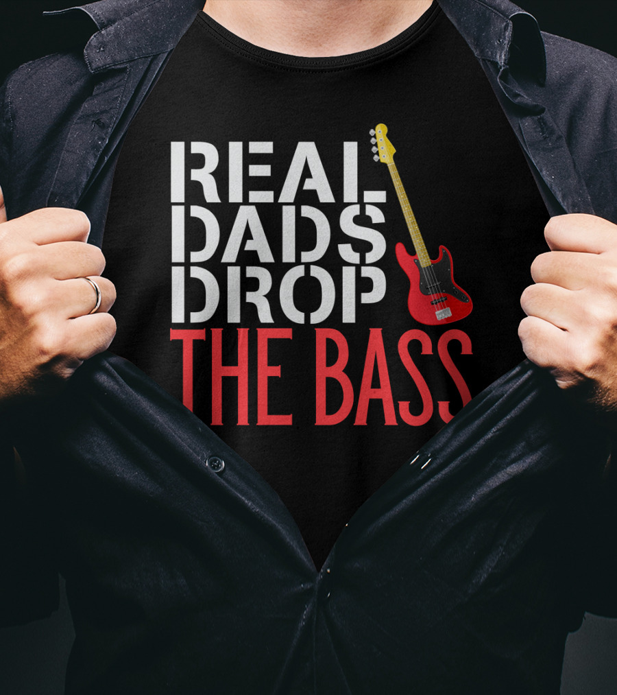 Real Dads Drop The Bass Guitar Player Funny Bassist T-Shirt