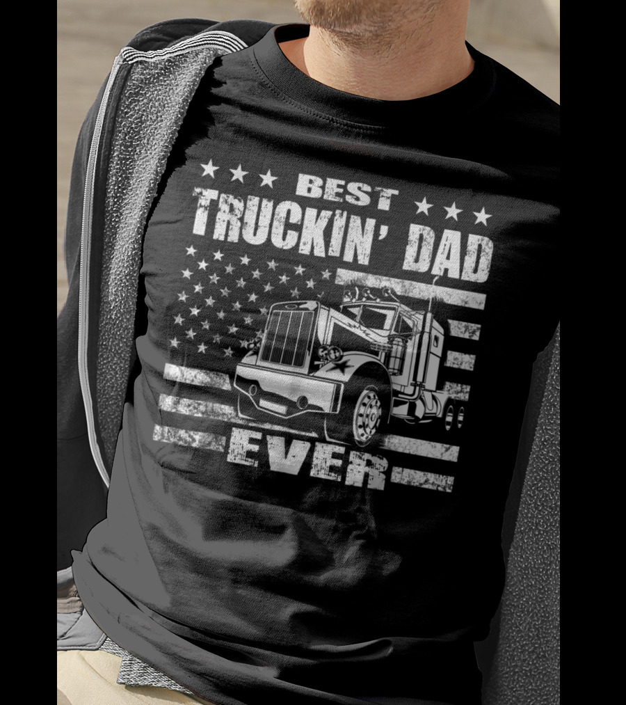 Best Truckin Dad Ever American Flag Big Rig T-Shirt