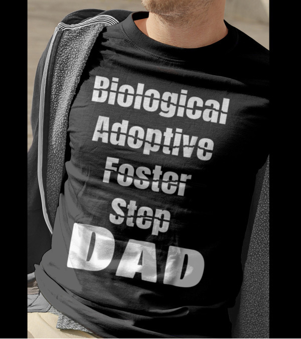 Biological Adoptive Foster Step Cross Out Just Dad T-Shirt