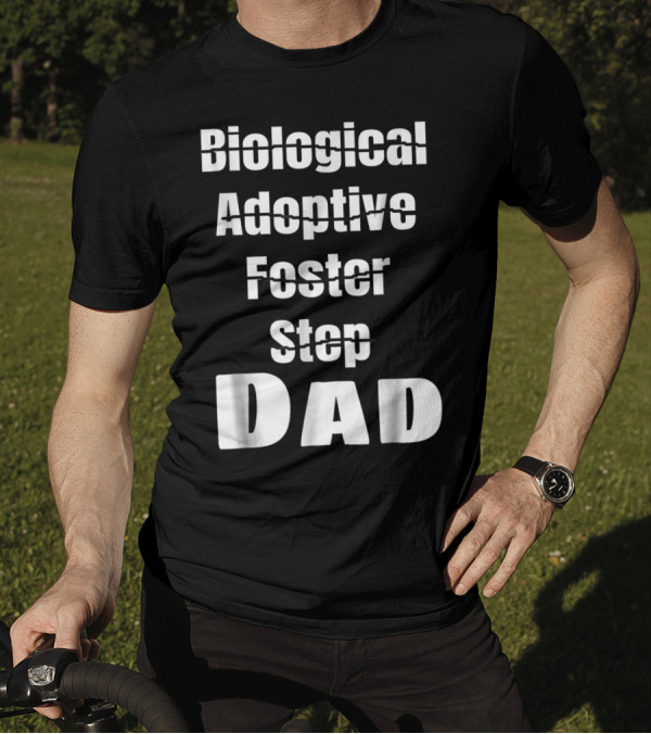 Biological Adoptive Foster Step Cross Out Just Dad T-Shirt