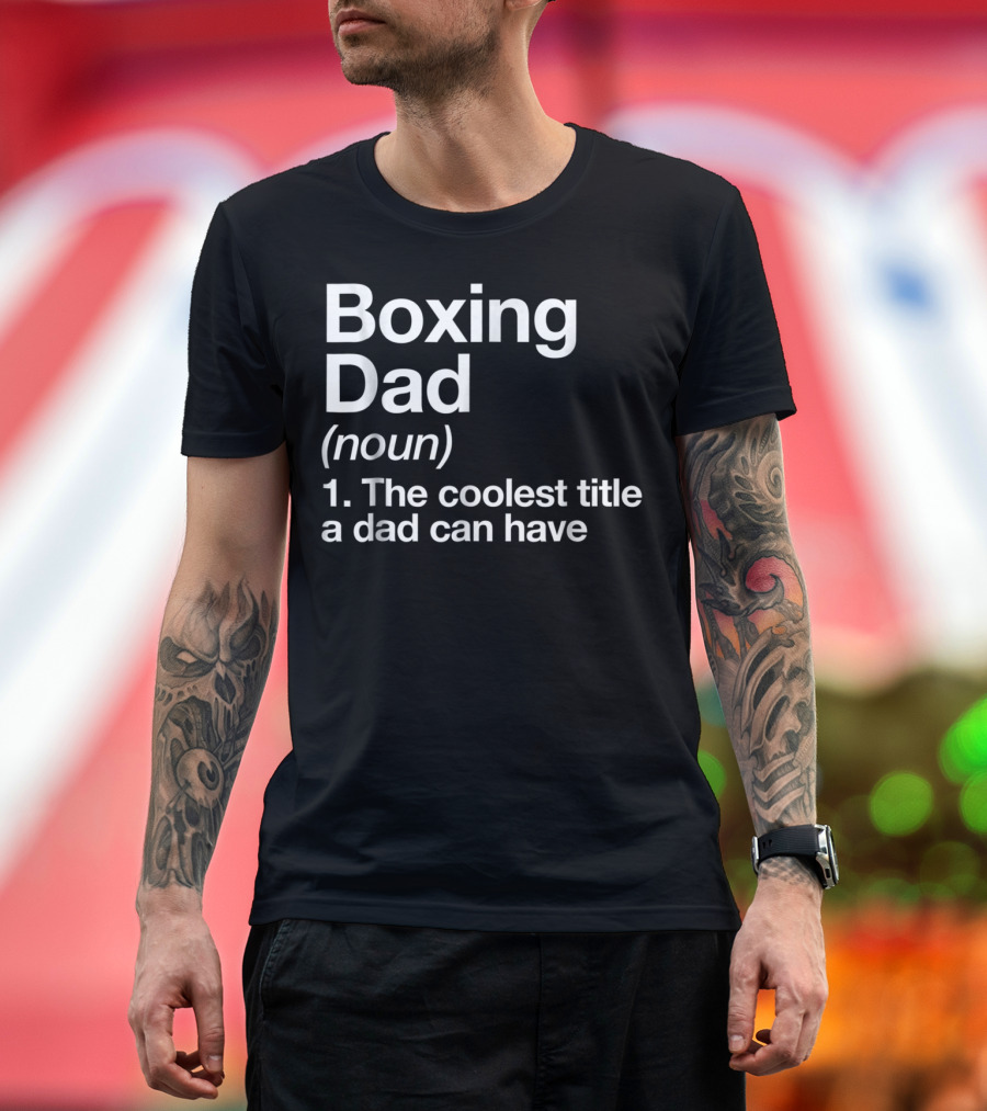 Boxing Dad Definition Noun The Coolest Title A Dad Can Have Funny Sports T-Shirt