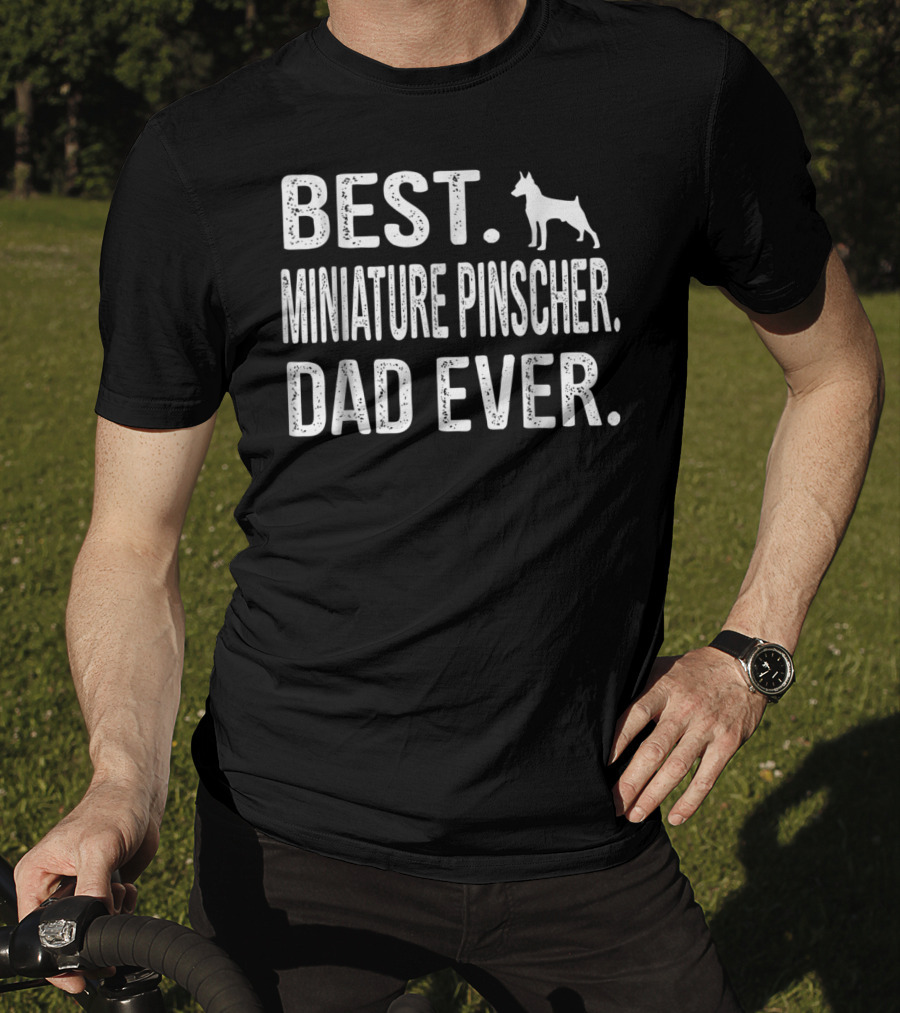 Best Miniature Pinscher Dad Ever With Silhouette Dog T-Shirt