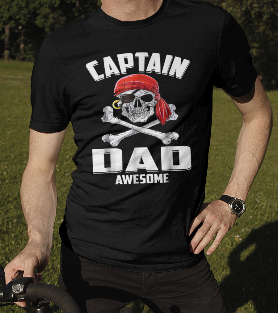Captain Dad Awesome Skull And Crossbones Pirate T-Shirt