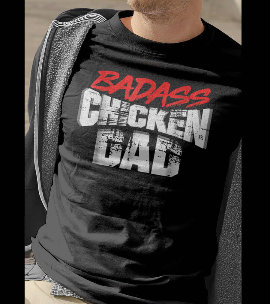 BADASS CHICKEN DAD Funny Daddy Farmers16 T-Shirt