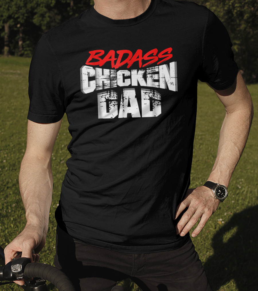 BADASS CHICKEN DAD Funny Daddy Farmers16 T-Shirt