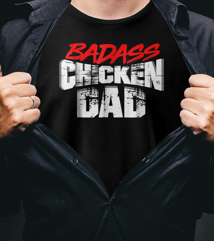 BADASS CHICKEN DAD Funny Daddy Farmers16 T-Shirt