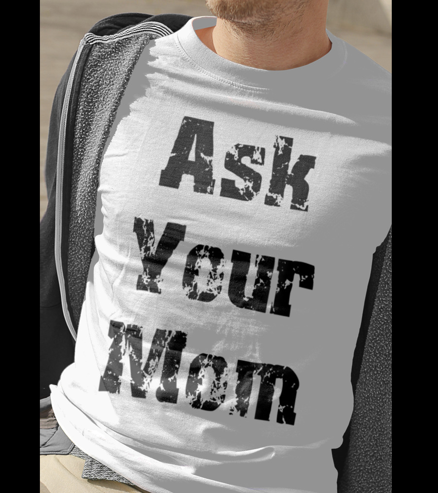 Ask Your Mom Cool Dad T-Shirt