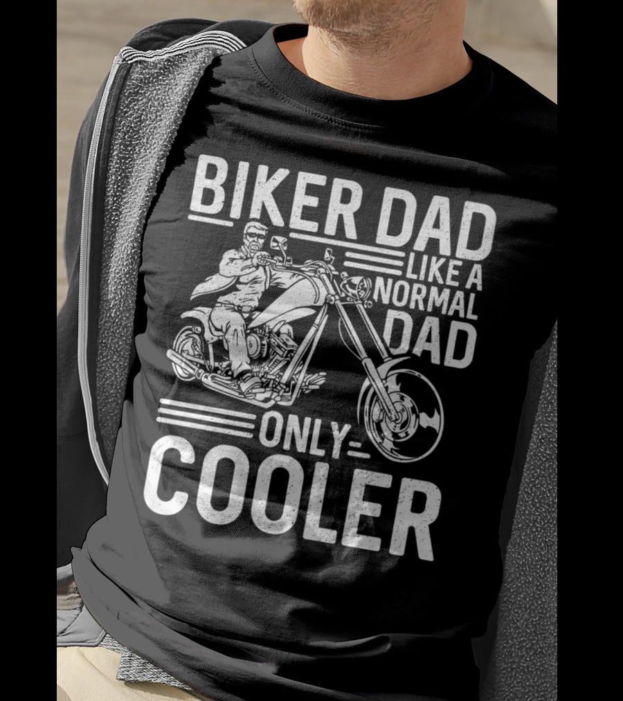 Biker Dad Like A Normal Dad Only Cooler Motorcycle Chopper76 T-Shirt
