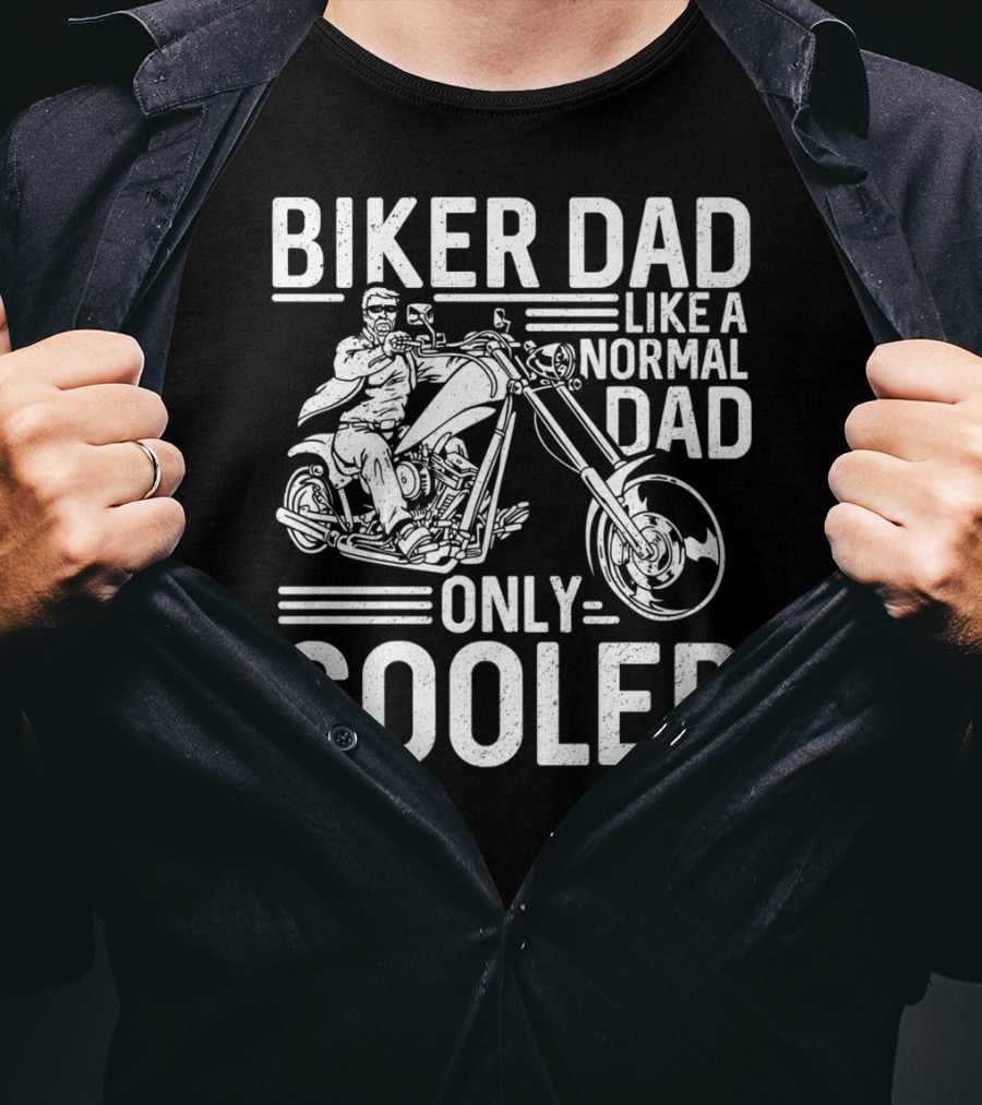 Biker Dad Like A Normal Dad Only Cooler Motorcycle Chopper76 T-Shirt