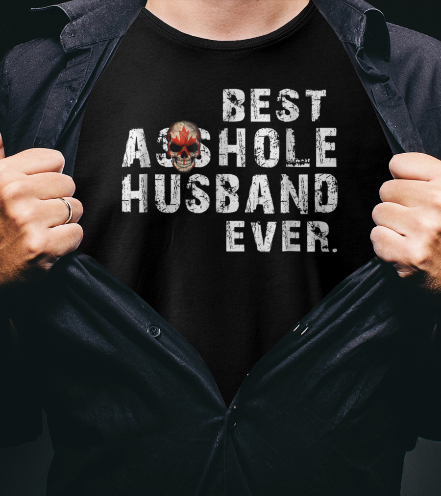 Best Asshole Husband Ever Canada Skull T-Shirt