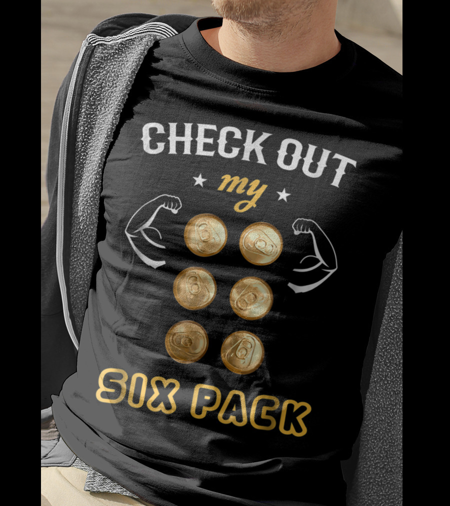 Check Out My Six Pack Flexing Arms Cans Dad Bachelor Party97 T-Shirt