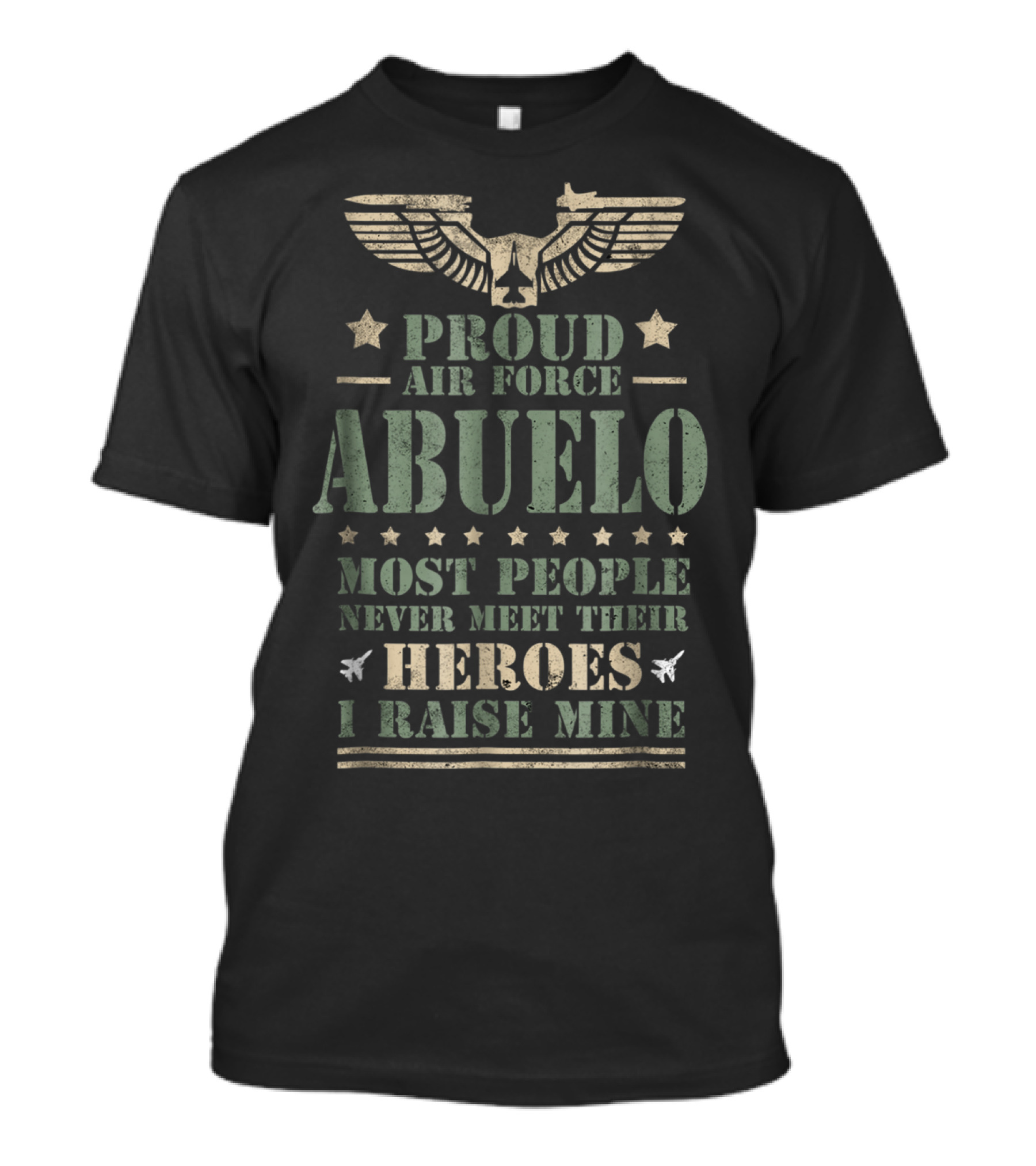 Proud Air Force Abuelo Most People Never Meet Their Heroes I Raise Mine T-Shirt