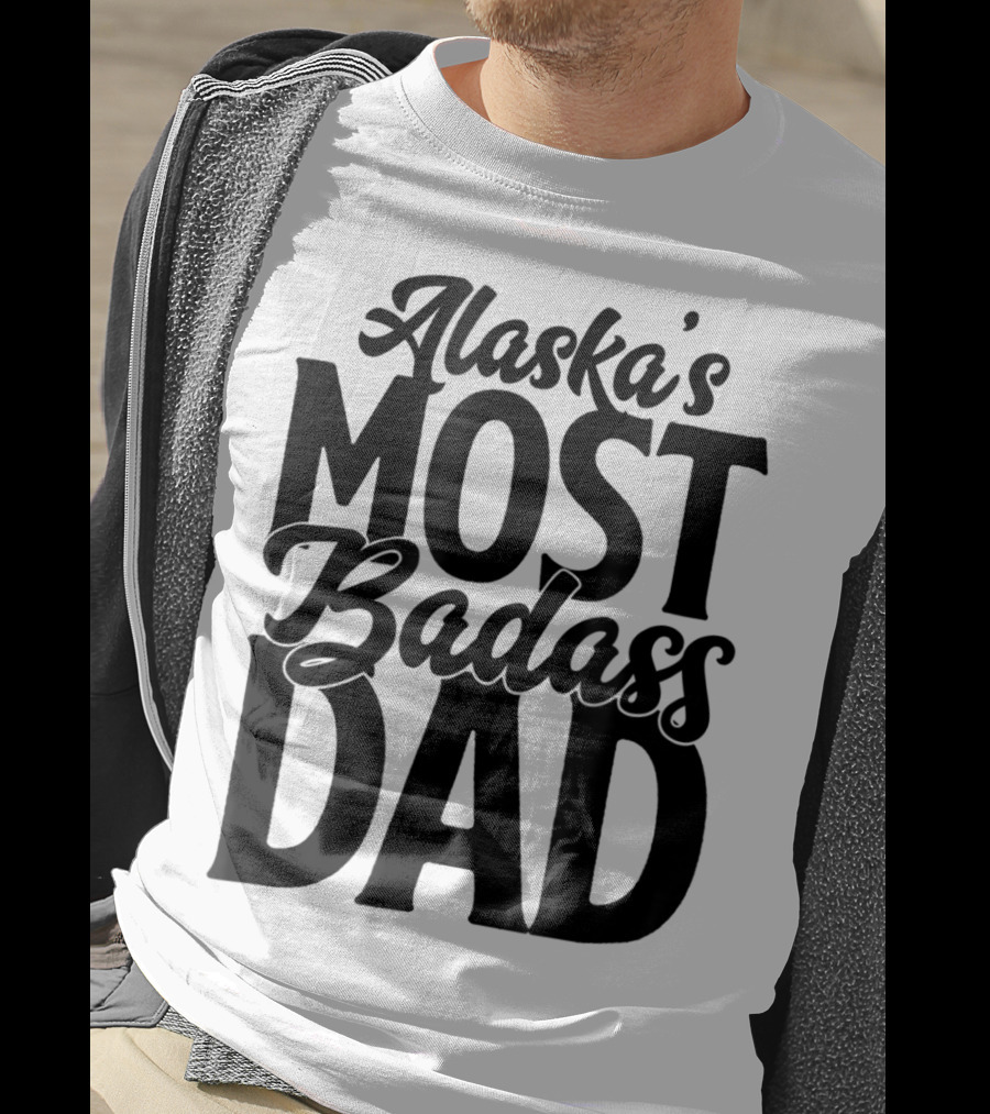 Alaska's Most Badass Dad Best Father Son T-Shirt