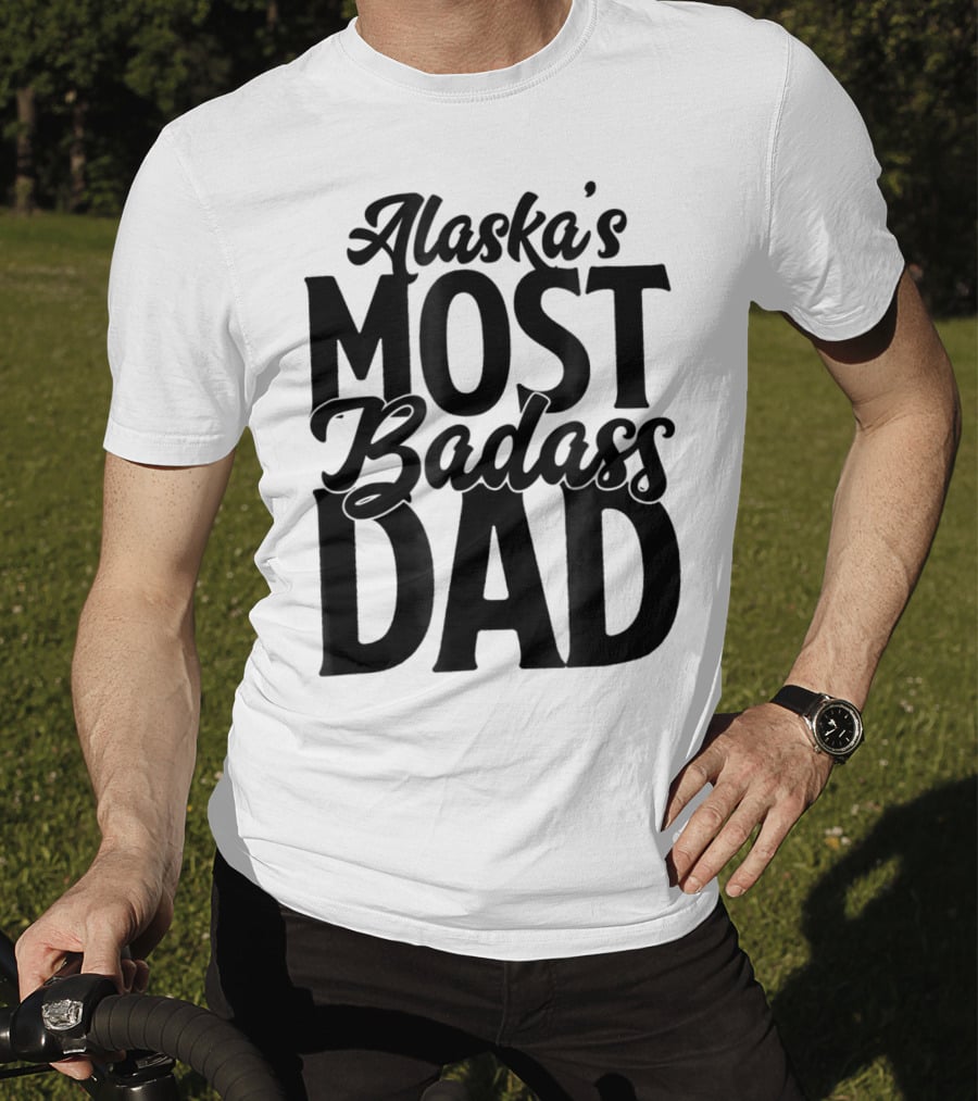 Alaska's Most Badass Dad Best Father Son T-Shirt