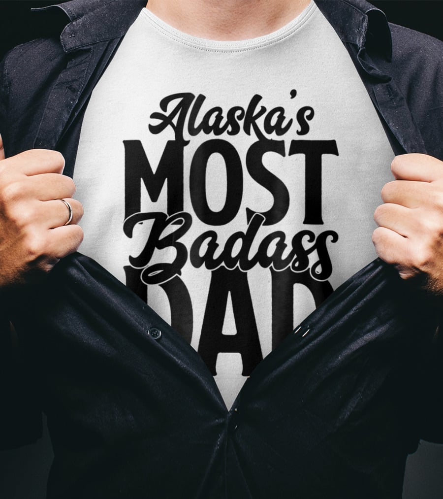 Alaska's Most Badass Dad Best Father Son T-Shirt