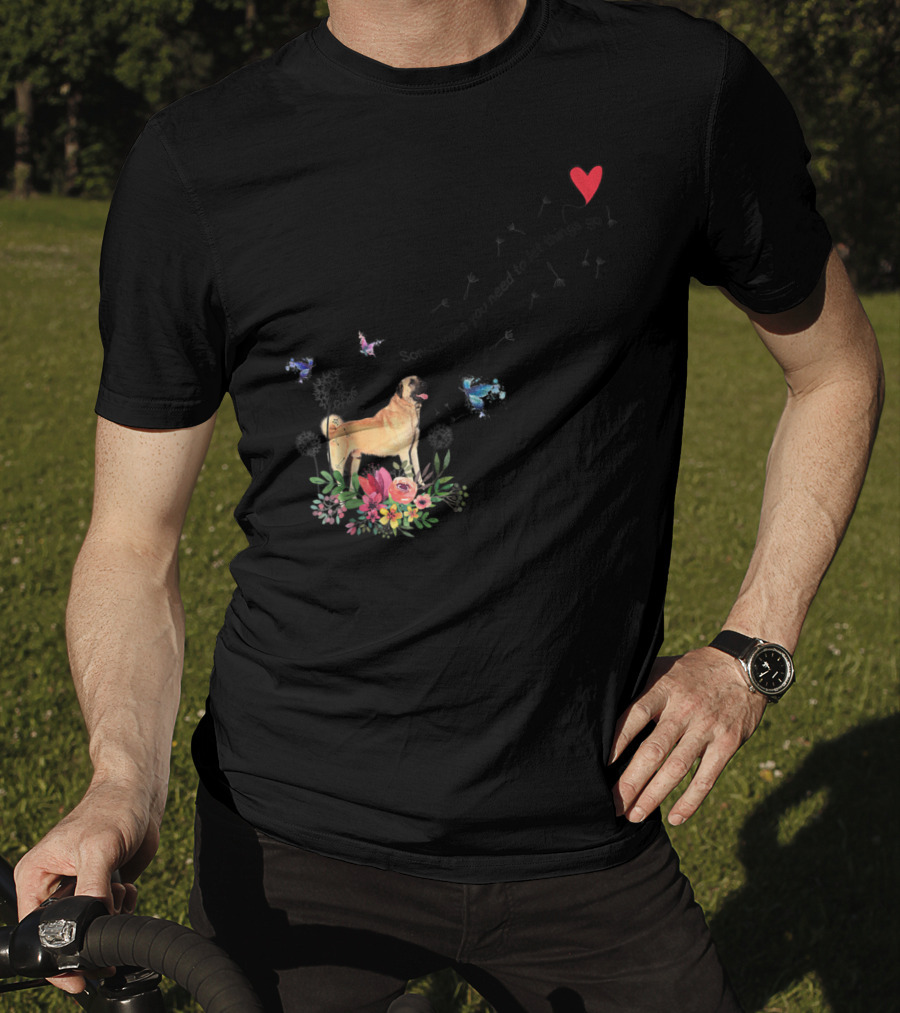 Anatolian Shepherd Dog Sometimes You Need To Let Things Go Mom Dad85 T-Shirt