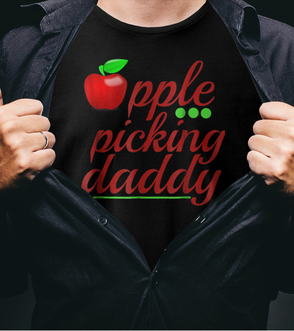 Apple Picking Daddy Apple Picker Dad T-Shirt