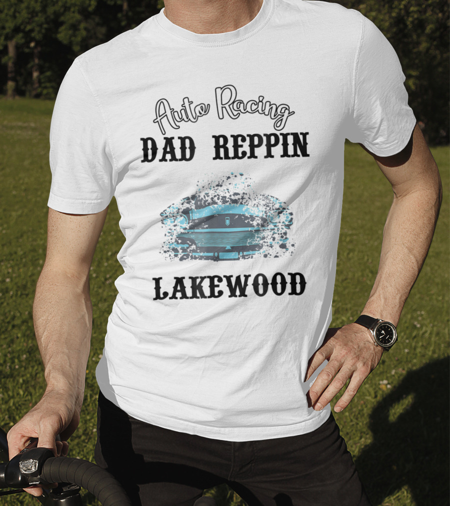 Auto Racing Dad Reppin Lakewood Classic Car T-Shirt