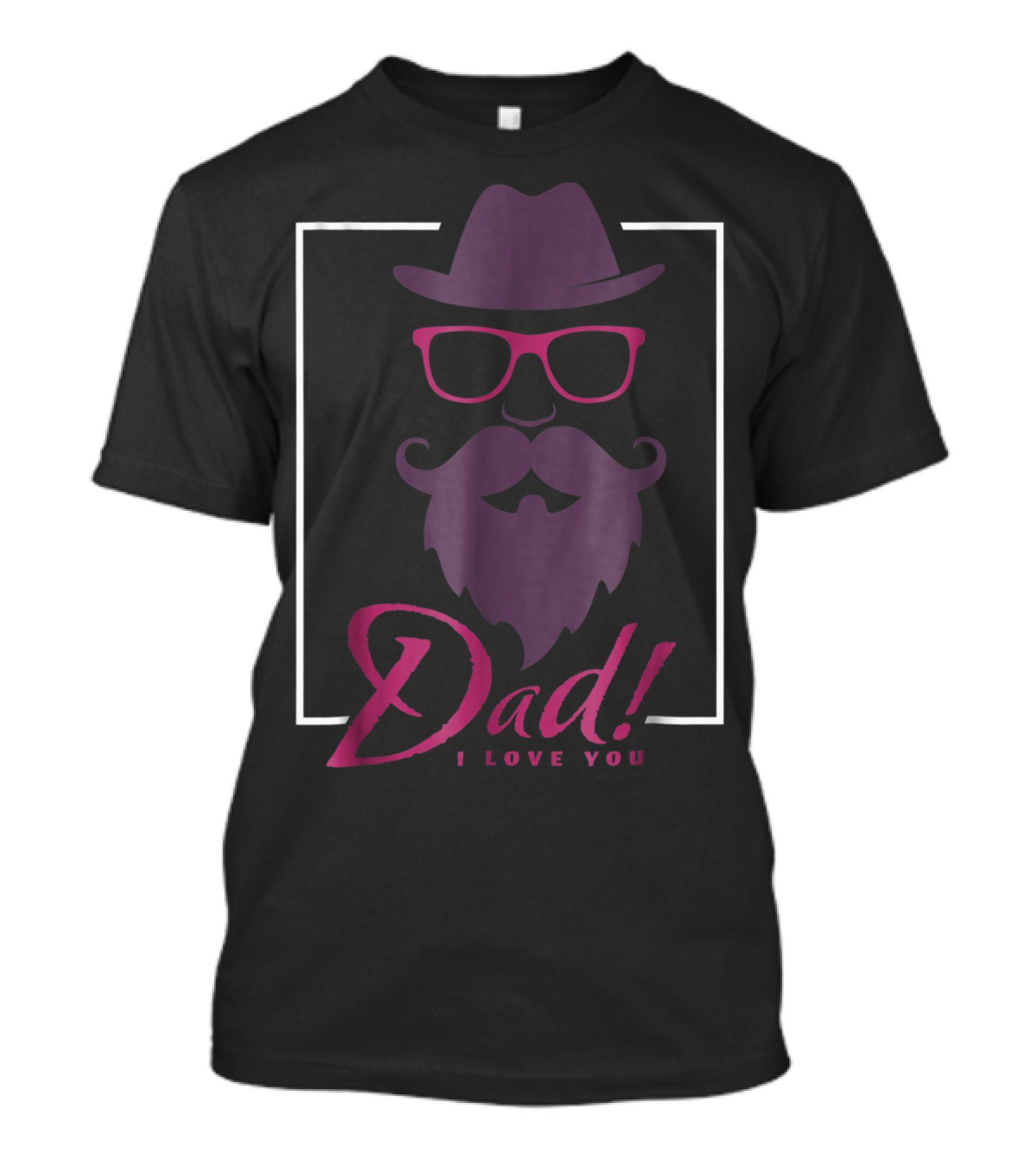 Dad I Love You Hat Beard Glasses T-Shirt