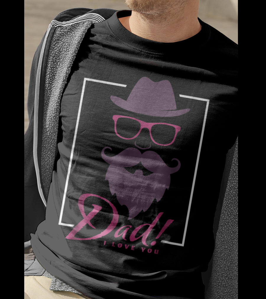 Dad I Love You Hat Beard Glasses T-Shirt