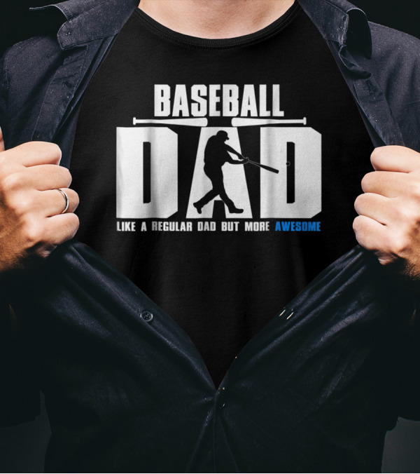 BASEBALL DAD LIKE A REGULAR DAD BUT MORE AWESOME BAT T-Shirt