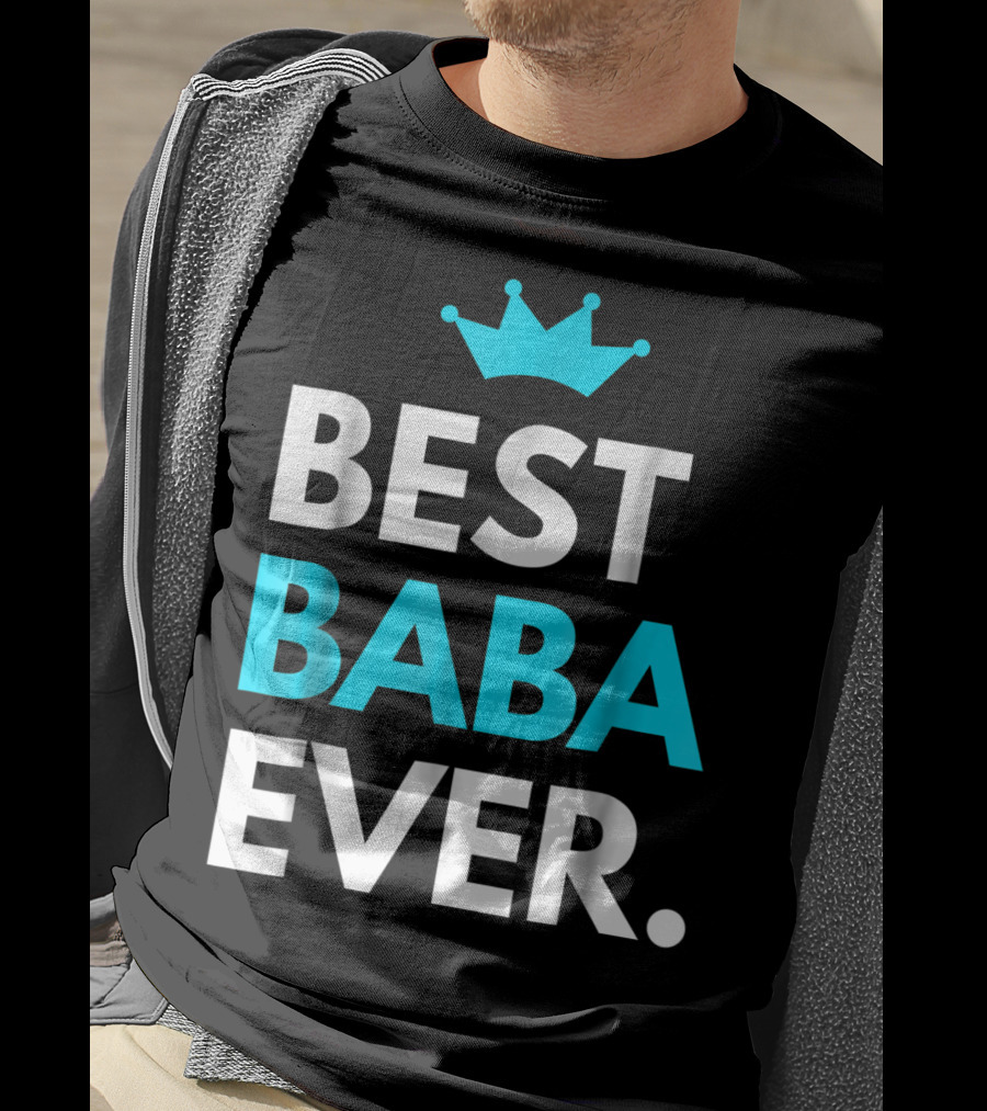 Best Baba Ever Dad Father48 Crown T-Shirt