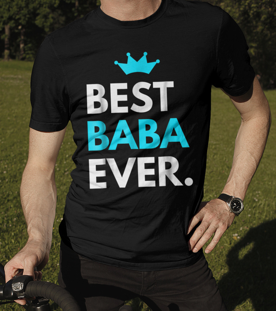 Best Baba Ever Dad Father48 Crown T-Shirt