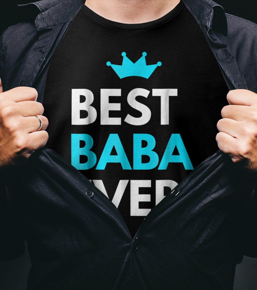 Best Baba Ever Dad Father48 Crown T-Shirt
