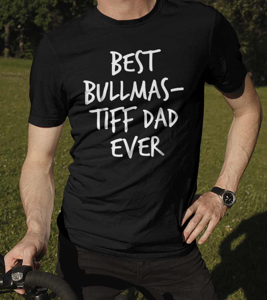 Best Bullmastiff Dad Ever T-Shirt