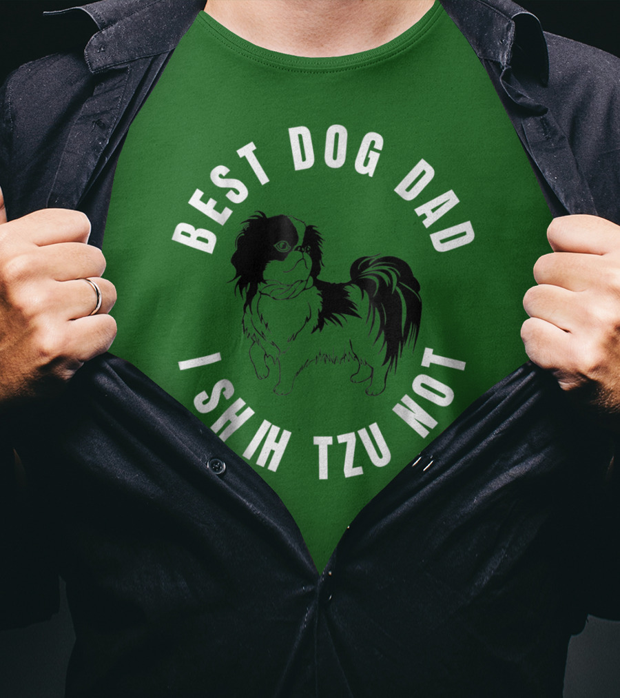 Best Dog Dad I Shih Tzu Not T-Shirt