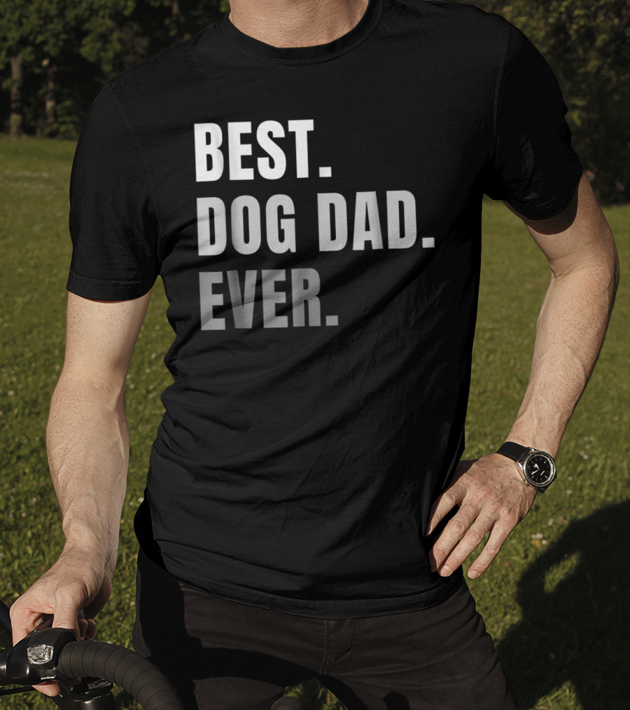 Best Dog Dad Ever Present Best Dog Dad Ever T-Shirt