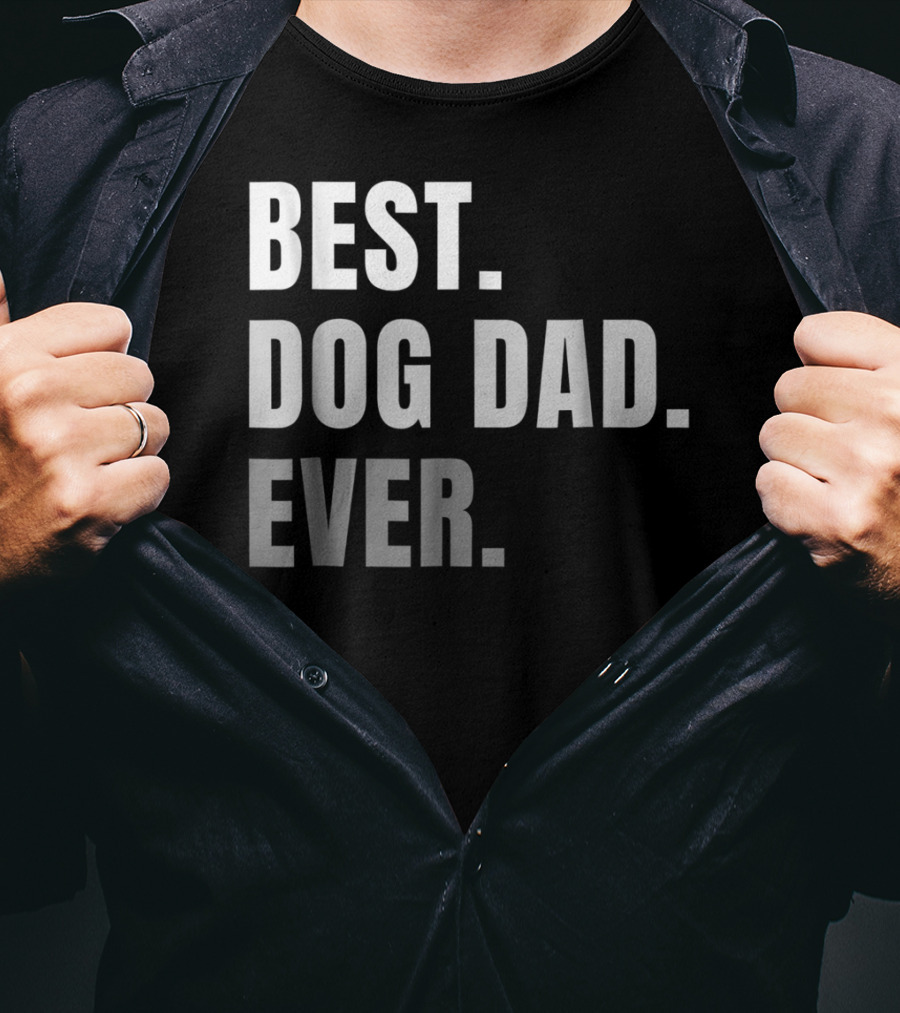 Best Dog Dad Ever Present Best Dog Dad Ever T-Shirt