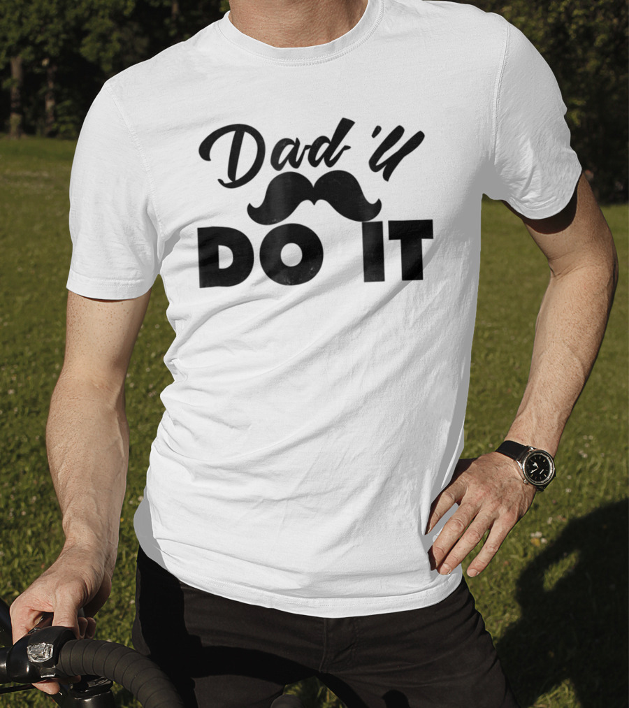 Dad U Do It Best Father Dadll Quotes Dad31 T-Shirt