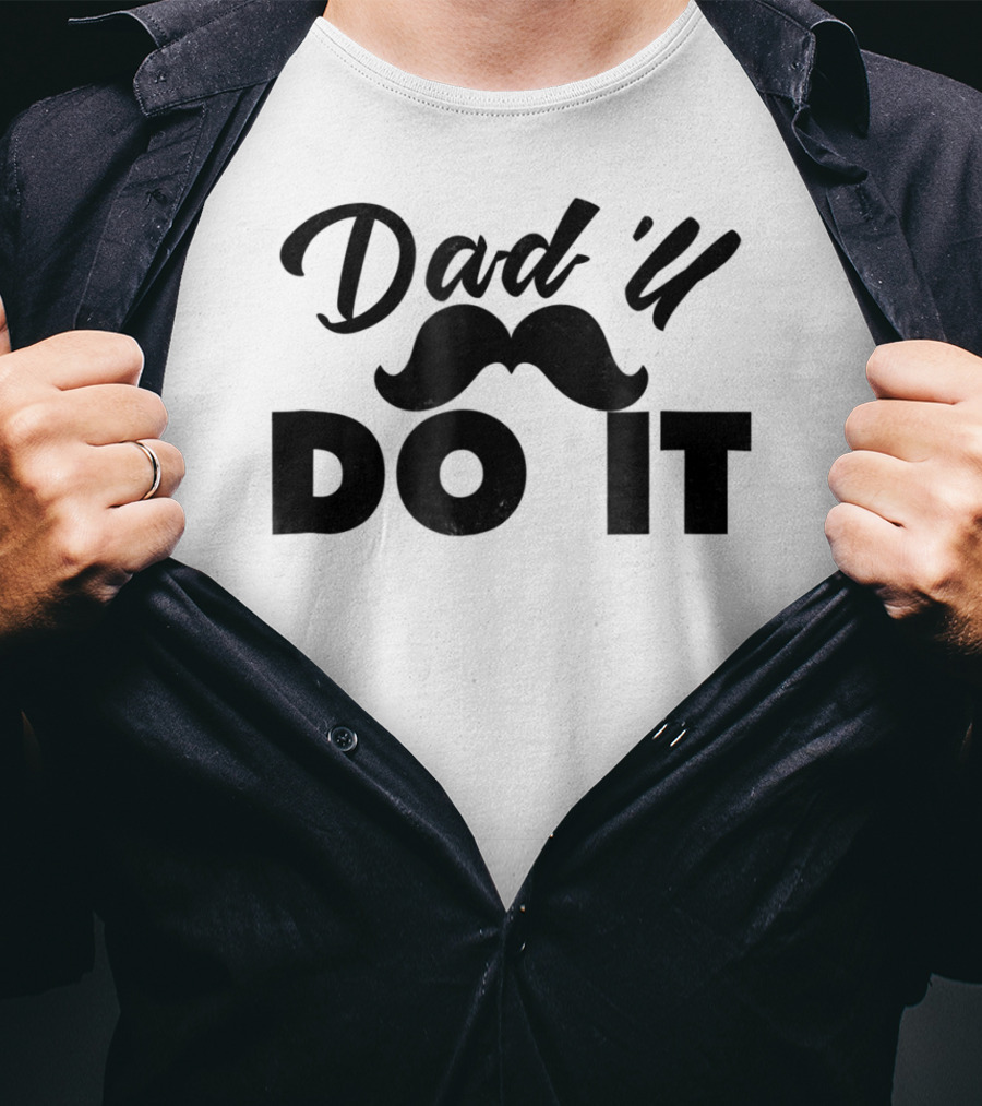 Dad U Do It Best Father Dadll Quotes Dad31 T-Shirt