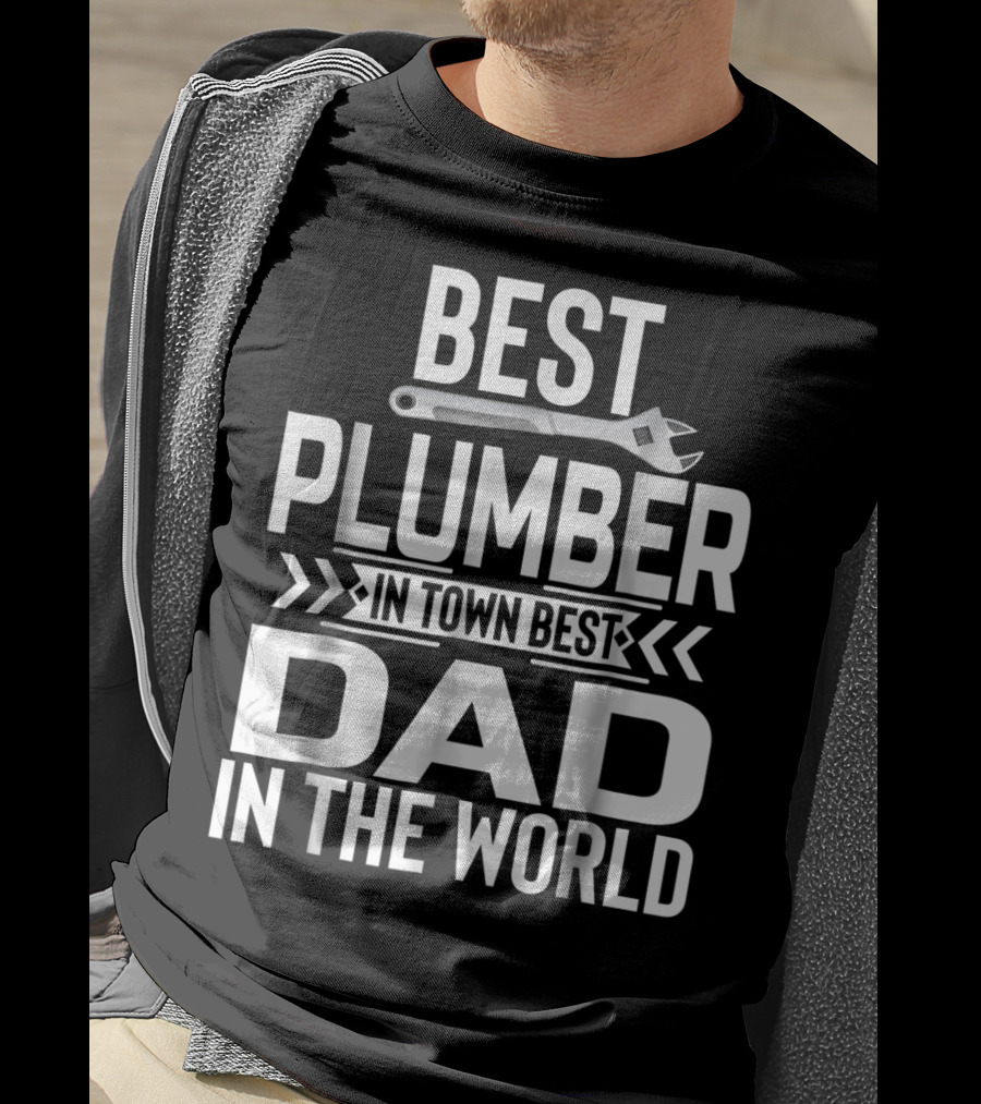 Best Plumber IN Town Best Dad IN The World T-Shirt
