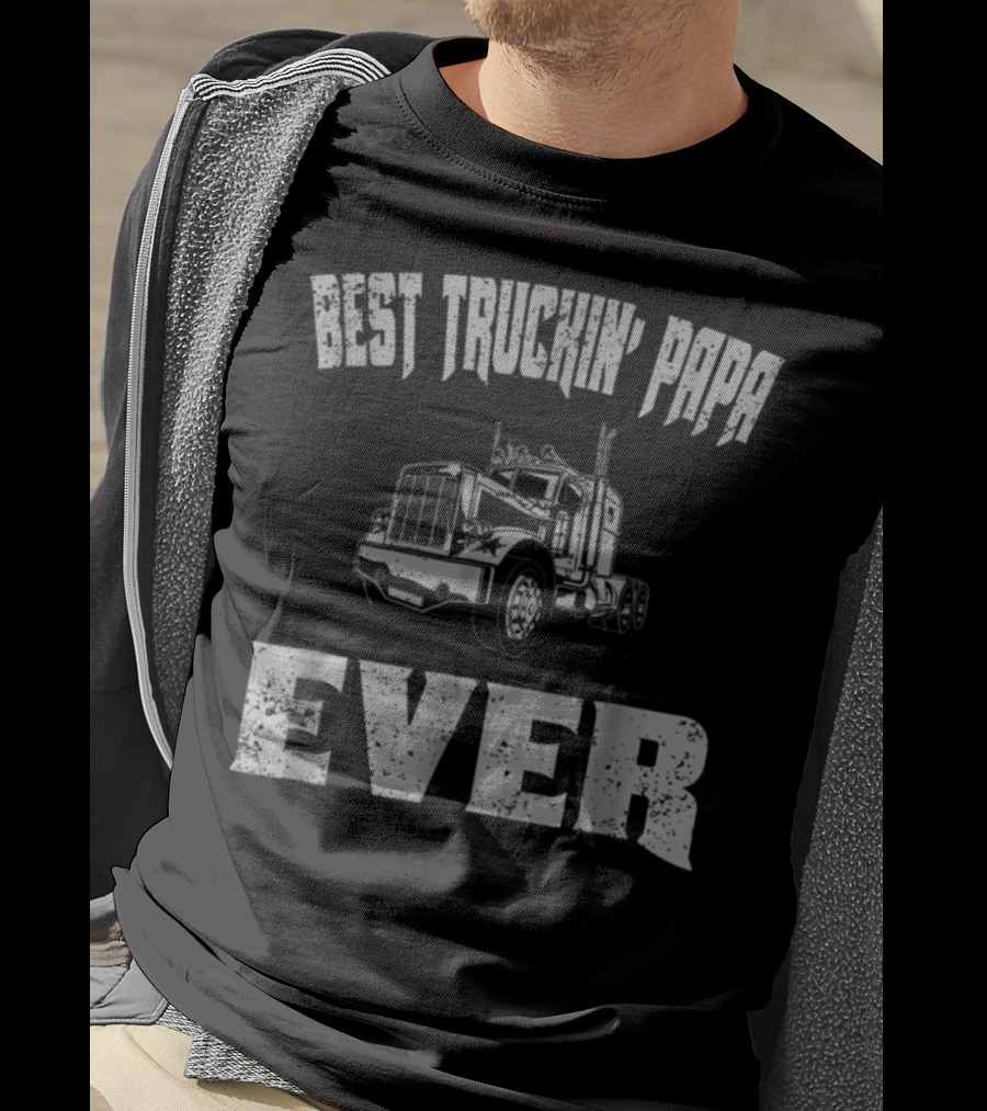 Best Truckin Papa Ever Trucker Dad Grandpa T-Shirt