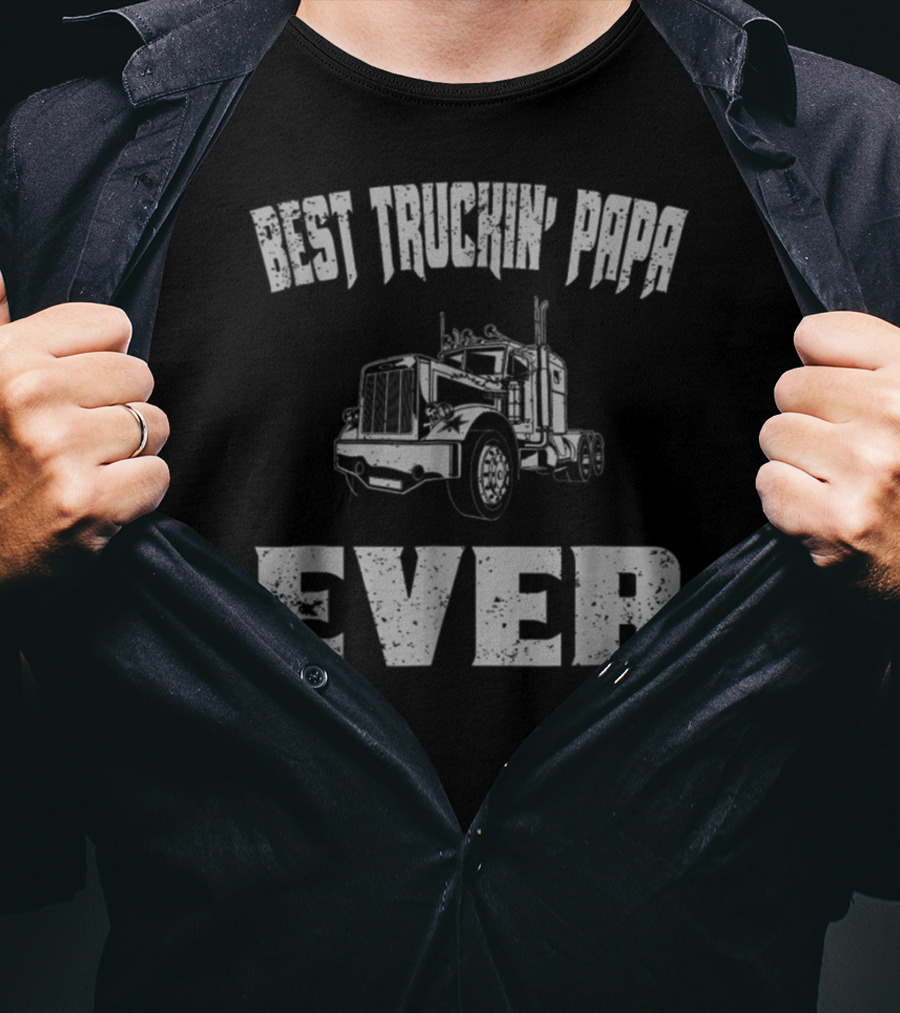 Best Truckin Papa Ever Trucker Dad Grandpa T-Shirt