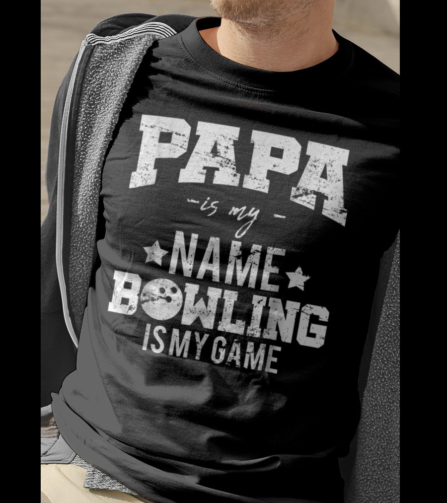 Papa Is My Name Bowling Is My Game T-Shirt