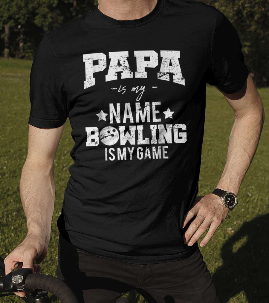 Papa Is My Name Bowling Is My Game T-Shirt