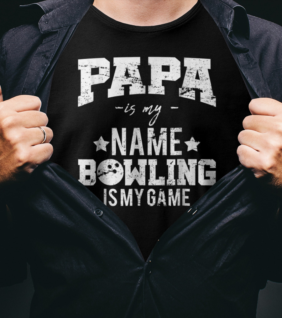 Papa Is My Name Bowling Is My Game T-Shirt