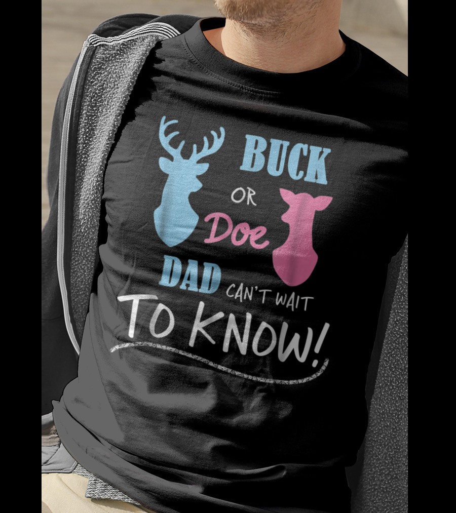 Buck Or Doe Dad Can't Wait To Know Gender Reveal T-Shirt
