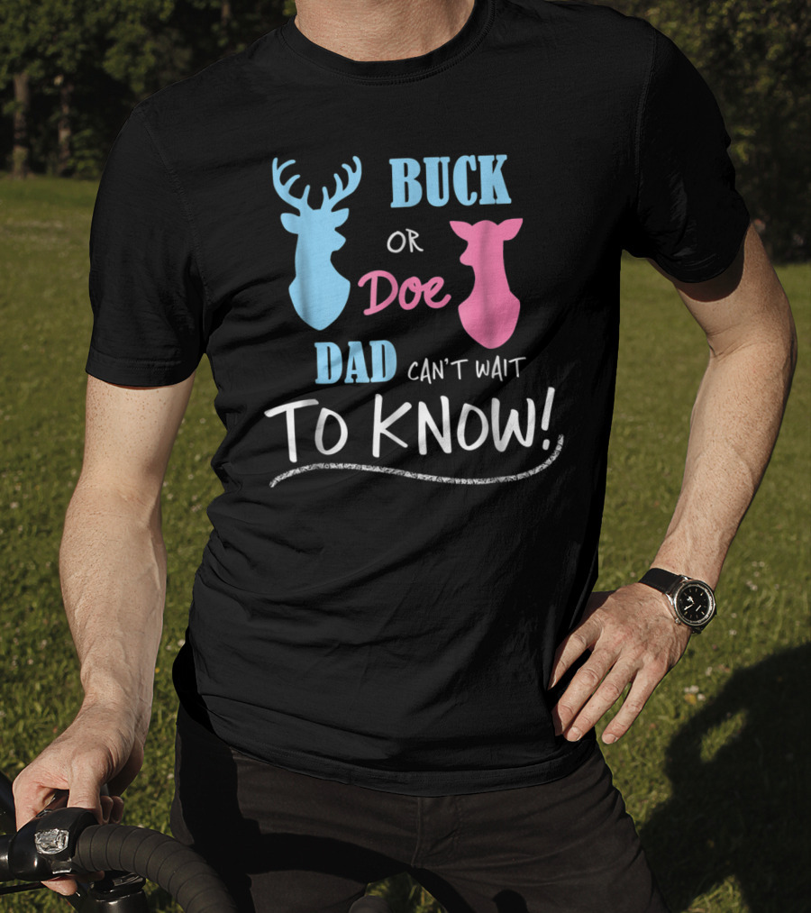 Buck Or Doe Dad Can't Wait To Know Gender Reveal T-Shirt